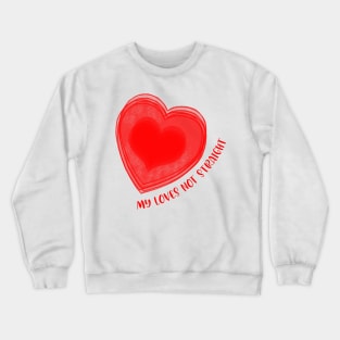 My Loves Not Straight Big Red Heart Crewneck Sweatshirt